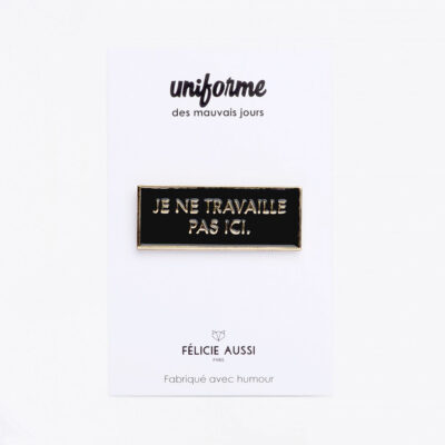 Pin's "Je ne travaille pas ici"