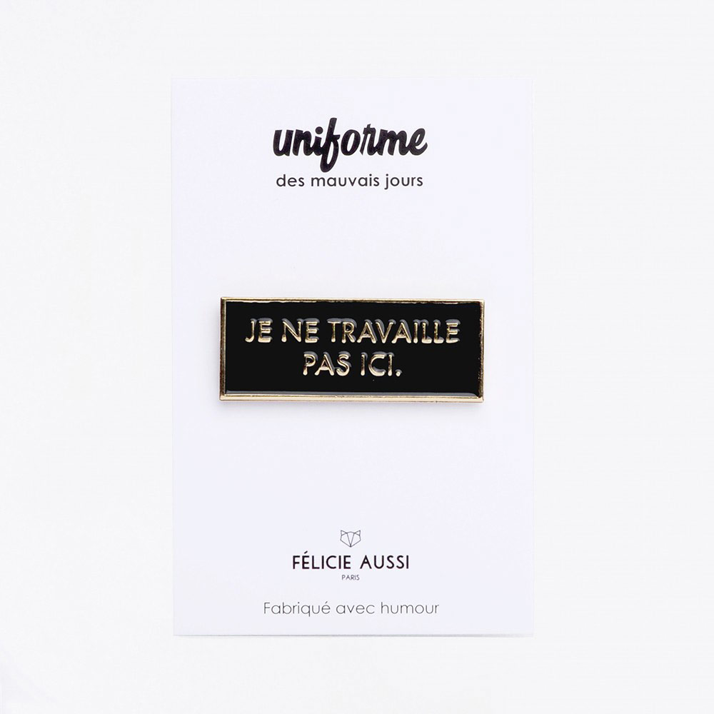 Pin's "Je ne travaille pas ici"